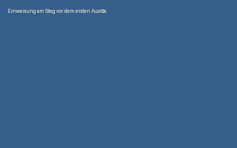 Einweisung am Steg vor dem ersten Ausrüsten